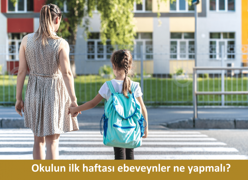 Okulun İlk Haftası Ebeveynler Ne Yapmalı?